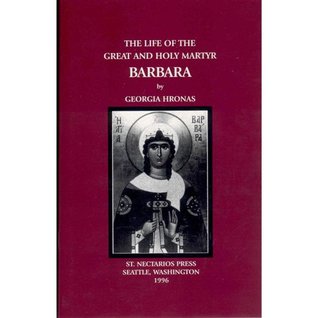 The Life of the Great and Holy Martyr Barbara