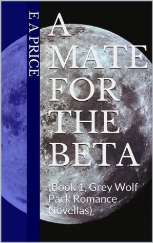 A Mate for the Beta (Grey Wolf Pack, #1)