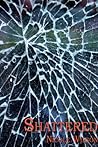 Shattered