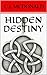 Hidden Destiny (The Destiny Chronicles Book 1)
