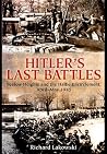 Hitler's Last Battles: Seelow and the Halbe Encirclement, April-May 1945 Hitler's Last Battles: Seelow and the Halbe Encirclement, April-May 1945