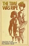 The Time was ripe: A history of the Aboriginal-Australian Fellowship, 1956-69