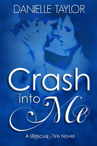 Crash into Me (Rescue Me, #1)