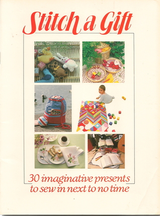 Stitch a Gift: 30 Imaginative Presents to Sew in Next to No Time (Paperback)