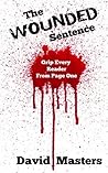 The Wounded Sentence: Grip Every Reader From Page One