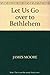 Let Us Go over to Bethlehem: An Advent Study for Adults