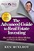 The Advanced Guide to Real Estate Investing: How to Identify the Hottest Markets and Secure the Best Deals