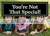You're Not That Special You're Not That Special
