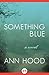 Something Blue: A Novel