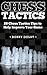 Chess Tactics: 20 Chess Tactics Tips to Help Improve your Game (Strategy)