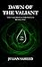 Dawn of the Valiant (The Valerious Chronicles Book One)
