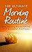 Morning Routine Mastery - Easy Morning Rituals and Routines of the Most Successful and Happy (Morning Routine, Morning Ritual, Wake Productive, Time Management)