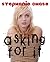 Asking For It by Stephanie Chase