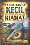 Tanda-tanda kecil Peristiwa Menjelang Kiamat Tanda-tanda kecil Peristiwa Menjelang Kiamat