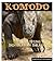 KOMODO : THE LIVING DINOSAURS DRAGON AND THE BIGGEST LIZARD KING IN THE WORLD