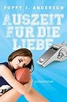 Auszeit für die Liebe by Poppy J. Anderson