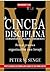 A cincea disciplină - Arta şi practica organizaţiilor care în... by Peter M. Senge