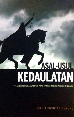 Asal-Usul Kedaulatan: Telusur Psikogenealogis Atas Hasrat Mikrofasis Bernegara