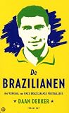 De Brazilianen. Het verhaal van onze Braziliaanse voetballers