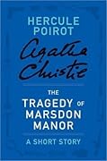 The Tragedy at Marsdon Manor: a Hercule Poirot Short Story (Hercule Poirot, #SS-11)