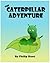 The Caterpillar Adventure by Philip Hunt