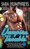 Vampire Trouble by Sara Humphreys Vampire Trouble by Sara Humphreys