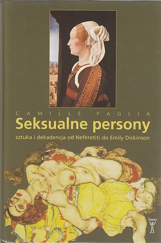 Seksualne persony: sztuka i dekadencja od Neferetiti do Emily Dickinson