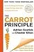 The Carrot Principle: How the Best Managers Use Recognition to Engage Their People, Retain Talent, and Accelerate Performance