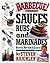 Barbecue! Bible Sauces, Rubs, and Marinades, Bastes, Butters, and Glazes