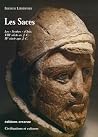Les Saces: Les «Scythes» d'Asie, VIIIe siècle av. J.-C. — IVe siècle apr. J.-C. Les Saces: Les «Scythes» d'Asie, VIIIe siècle av. J.-C. — IVe siècle apr. J.-C.