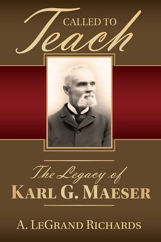 Called to Teach: The Legacy of Karl G. Maeser (Kindle Edition)