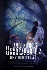 Unbreakable 2: The Mystery of Lilly (Cypress Grove, #2)