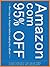 "95% OFF on Amazon.com" How to find 95% OFF Discount Items on Amazon.com ! - Don't buy the Item you want before reading this Kindle Book ! - TKP 0024 -