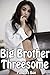 Blowing My Big Brother 2: Big Brother Threesome