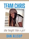 Team Chris: She Fought Like A Girl Team Chris: She Fought Like A Girl