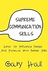 Supreme Communication Skills: How To Influence People And Increase Your People Skills