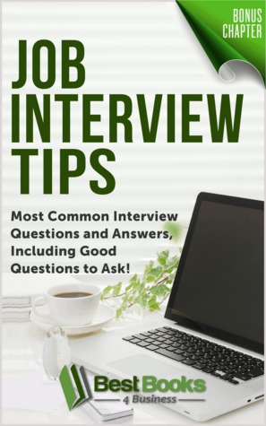 Job Interview Tips: Most Common Interview Questions and Answers, Including Good Questions to Ask!