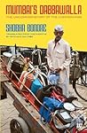 Mumbai's Dabbawala The Uncommon Story of the Common Man by Shobha Bondre
