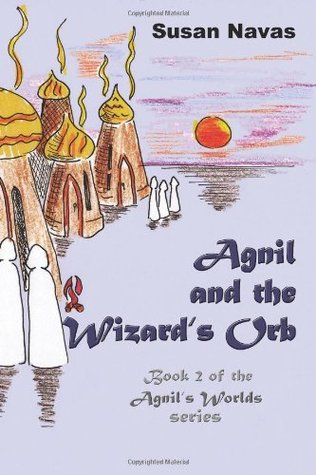Agnil and the Wizard's Orb (Agnil's Worlds, #2)