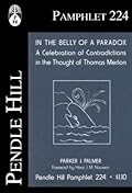 In the Belly of a Paradox: A Celebration of Contradictions in the Thought of Thomas Merton