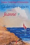 Jeanne (La dernière saison #1) Jeanne (La dernière saison #1)