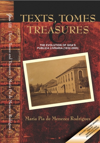 Texts, Tomes and Treasures: The evolution of Goa's Publica Livraria (1832-2005)