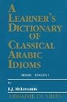 Learner's Dictionary of Classical Arabic Idioms (Arabic-English)