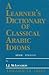 Learner's Dictionary of Classical Arabic Idioms (Arabic-English)