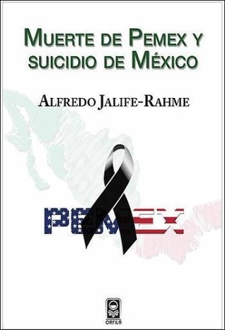 Muerte de Pemex y suicidio de México