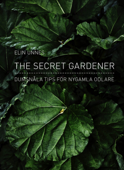 The secret gardener : dumsnåla tips för nygamla odlare (Hardcover)