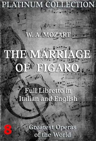 Wolfgang Amadeus Mozart - The Marriage of Figaro Libretto