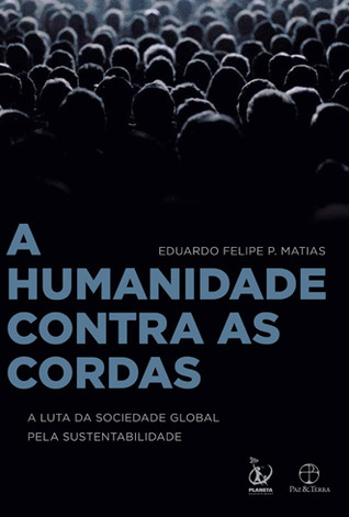 A Humanidade Contra as Cordas: A Luta da Sociedade Global Pela Sustentabilidade
