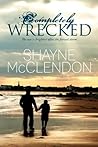Completely Wrecked by Shayne McClendon Completely Wrecked by Shayne McClendon