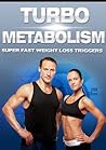 Turbo Metabolism: Learn the Super Fast Weight Loss Triggers